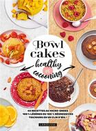 Couverture du livre « Bowl cakes healthy vs cocooning : 45 recettes au micro-ondes 100% légères ou 100% régressives toujours en un clin d'oeil ! » de Marie-Elodie Pape aux éditions Larousse