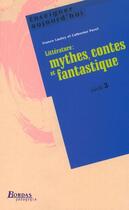 Couverture du livre « Littérature : mythes, contes et fantastique ; cycle 3 » de France Lauley aux éditions Bordas