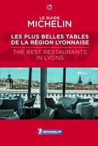 Couverture du livre « Guide rouge Michelin ; les plus belles tables de la région lyonnaise / the best restaurants in Lyons » de Collectif Michelin aux éditions Michelin