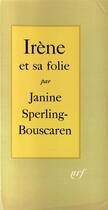 Couverture du livre « Irene et sa folie » de Sperling-Bouscaren J aux éditions Gallimard