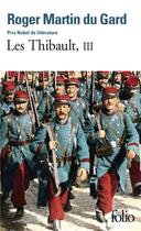 Couverture du livre « Les Thibault Tome 3 » de Roger Martin Du Gard aux éditions Folio