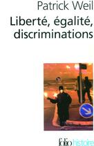 Couverture du livre « Liberté, égalité, discriminations » de Patrick Weil aux éditions Folio