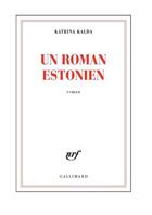 Couverture du livre « Un roman estonien » de Katrina Kalda aux éditions Gallimard