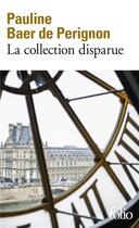 Couverture du livre « La collection disparue » de Pauline Baer De Perignon aux éditions Folio