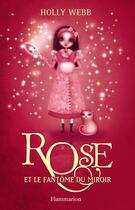Couverture du livre « Rose t.4 ; Rose et le fantôme du miroir » de Holly Webb aux éditions Flammarion