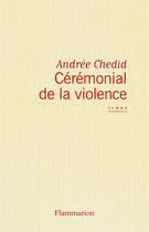 Couverture du livre « Cérémonial de la violence » de Andree Chedid aux éditions Flammarion