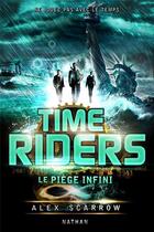 Couverture du livre « Time Riders Tome 9 : le piège infini » de Alex Scarrow aux éditions Nathan