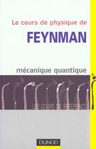 Couverture du livre « Le cours de physique de Feynman ; mécanique quantique » de Richard Feynman et Robert Leighton et Matthew Sands aux éditions Dunod