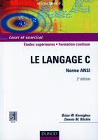 Couverture du livre « Le langage C ; norme ANSI (2e édition) » de Brian Kernighan et Dennis Ritchie aux éditions Dunod