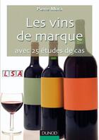 Couverture du livre « Les vins de marque ; avec 25 études de cas » de Pierre Mora aux éditions Dunod