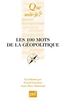 Couverture du livre « Les 100 mots de la géopolitique » de Pascal Gauchon et Jean-Marc Huissoud aux éditions Que Sais-je ?