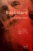 Couverture du livre « Le droit de rever » de Gaston Bachelard aux éditions Puf