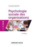 Couverture du livre « Psychologie sociale des organisations (4e édition) » de Claude Louche aux éditions Armand Colin