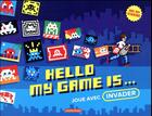Couverture du livre « Hello my game is... joue avec invader » de Invader aux éditions Casterman