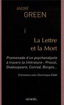 Couverture du livre « La Lettre et la Mort : Promenade d'un psychanalyste à travers la littérature : Proust, Shakespeare, Conrad, Borges... » de Andre Green aux éditions Denoel