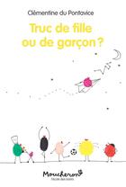 Couverture du livre « Truc de fille ou de garçon ? » de Clementine Du Pontavice aux éditions Ecole Des Loisirs