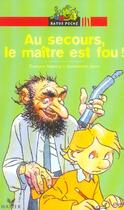 Couverture du livre « Au Secours, Le Maitre Est Fou » de Arno et Reberg Evelyne aux éditions Hatier