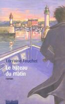 Couverture du livre « Le bateau du matin » de Lorraine Fouchet aux éditions Robert Laffont