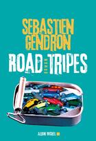 Couverture du livre « Road tripes » de Sébastien Gendron aux éditions Albin Michel