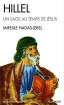 Couverture du livre « Hillel, un sage au temps de Jésus (Espaces Libres - Spiritualités Vivantes) » de Mireille Hadas-Lebel aux éditions Albin Michel