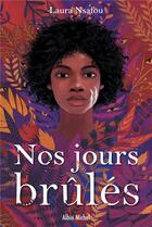 Couverture du livre « Nos jours brûlés Tome 1 » de Laura Nsafou aux éditions Albin Michel