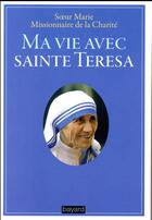 Couverture du livre « Ma vie avec Sainte Teresa » de Soeur Marie aux éditions Bayard