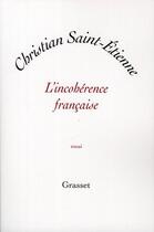 Couverture du livre « L'incohérence française » de Christian Saint Etienne aux éditions Grasset