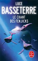 Couverture du livre « Le chant des Fenjicks » de Luce Basseterre aux éditions Le Livre De Poche