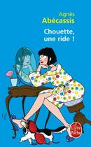Couverture du livre « Chouette, une ride ! » de Agnes Abecassis aux éditions Le Livre De Poche