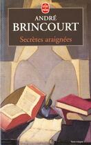 Couverture du livre « Secretes araignees » de Brincourt-A aux éditions Le Livre De Poche