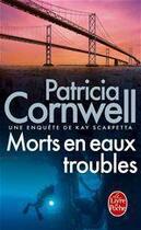 Couverture du livre « Morts en eaux troubles » de Patricia Cornwell aux éditions Le Livre De Poche