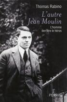 Couverture du livre « L'autre Jean Moulin » de Thomas Rabino aux éditions Perrin