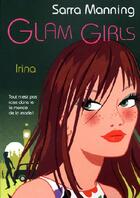 Couverture du livre « Glam girls - tome 3 irina - vol03 » de Sarra Manning aux éditions Pocket Jeunesse