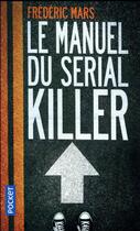 Couverture du livre « Le manuel du serial killer » de Frederic Mars aux éditions Pocket