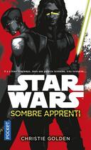 Couverture du livre « Star Wars : sombre apprenti » de Christie Golden aux éditions Pocket