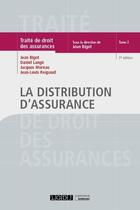 Couverture du livre « Traité de droit des assurances t.2 ; la distribution d'assurance (3e édition) » de Jean Bigot et Collectif aux éditions Lgdj