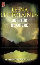 Couverture du livre « Un coeur de cuivre » de Leena Lehtolainen aux éditions J'ai Lu