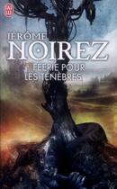 Couverture du livre « Féerie pour les ténèbres » de Jerome Noirez aux éditions J'ai Lu