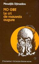 Couverture du livre « Mo gbe. le cri de mauvais augure » de Moudjib Djinadou aux éditions Editions L'harmattan