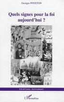 Couverture du livre « Quels signes pour la foi aujourd'hui ? » de Georges Poyeton aux éditions Editions L'harmattan