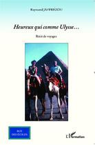 Couverture du livre « Heureux qui comme Ulysse... » de Raymond Jaffrézou aux éditions Editions L'harmattan