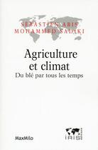 Couverture du livre « Agriculture et climat - du ble par tous les temps » de Sebastien Abis aux éditions Max Milo