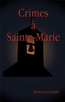 Couverture du livre « Crimes à Sainte-Marie » de Henri Lacombe aux éditions Books On Demand