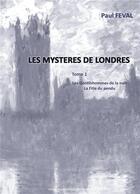 Couverture du livre « Les mystères de Londres t.1; les gentilhommes de la nuit, la fille du pendu » de Paul Feval aux éditions Books On Demand