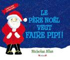 Couverture du livre « Le pere noel a envie de faire pipi » de Nicholas Allan aux éditions Grund