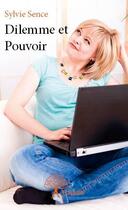 Couverture du livre « Dilemme et pouvoir » de Sylvie Sence aux éditions Edilivre