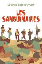 Couverture du livre « Les sanguinaires » de Search And Destroy aux éditions Edilivre