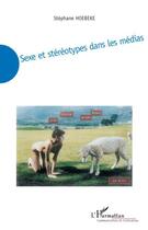 Couverture du livre « Sexe et stéréotypes dans les médias » de Stephane Hoebeke aux éditions L'harmattan