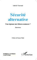 Couverture du livre « Sécurité alternative ; une réponse aux futures menaces ? entretiens » de Isabelle Tisserand aux éditions Editions L'harmattan
