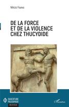 Couverture du livre « De la force et de la violence chez Thucydide » de Nikos Foufas aux éditions L'harmattan